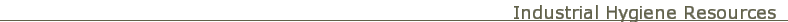 Industrial Hygiene Resources Industrial Hygiene Resources
