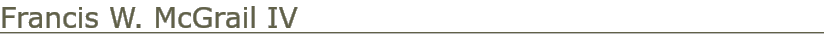   Francis W. McGrail IV