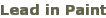 Lead in Paint Lead in Paint